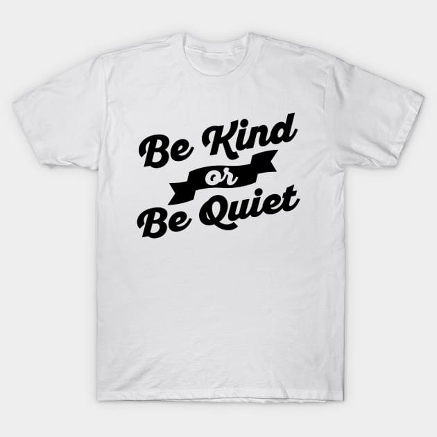 Be Kind of Be Quiet T-Shirt by DetourShirts